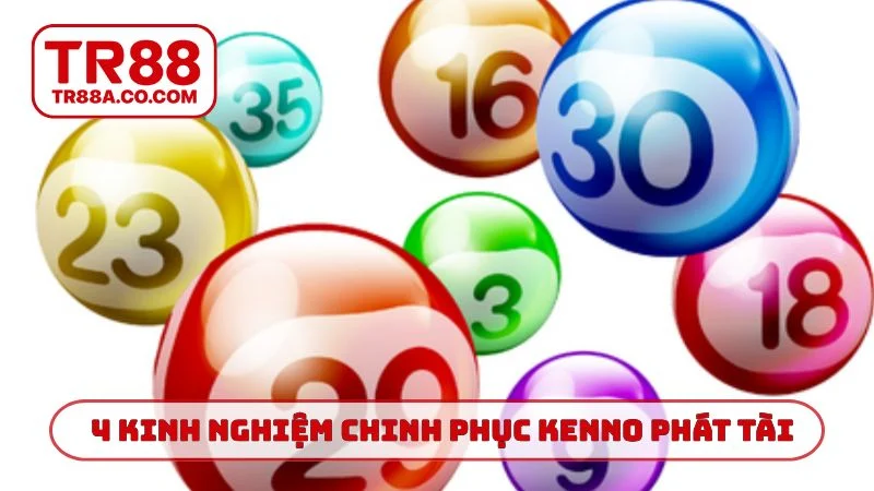 4 kinh nghiệm chinh phục Kenno phát tài TR88