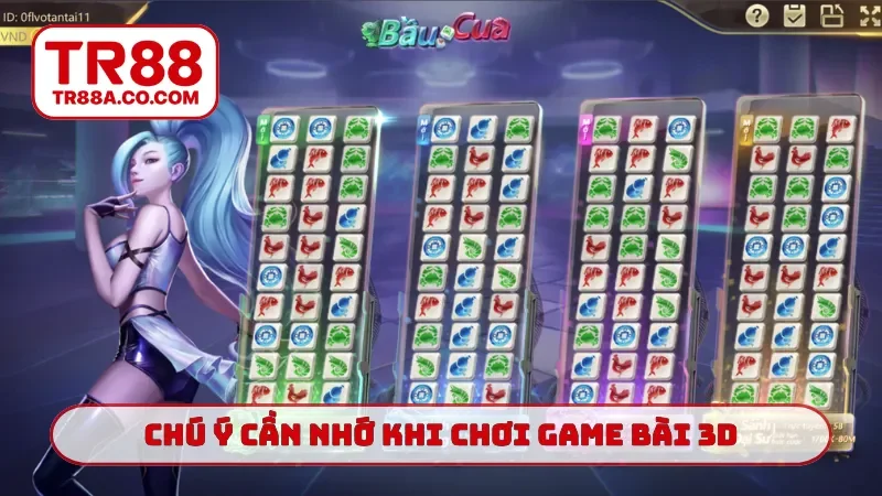 Chú ý cần nhớ khi chơi game bài 3D