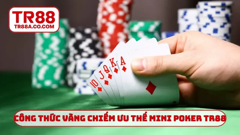 Công thức vàng chiếm ưu thế mini poker TR88