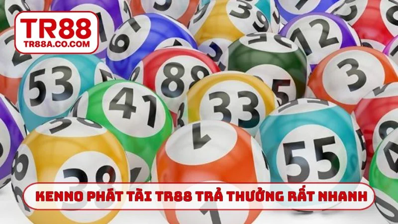 Kenno phát tài TR88 trả thưởng rất nhanh