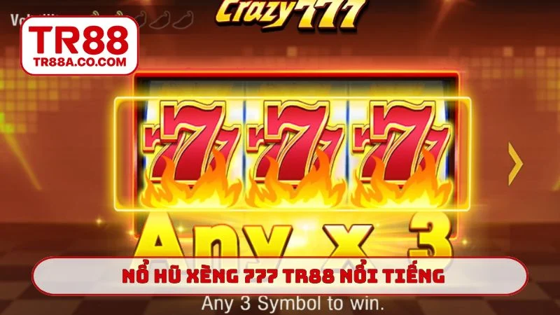 3 ưu điểm khiến nổ hũ xèng 777 TR88 nổi tiếng