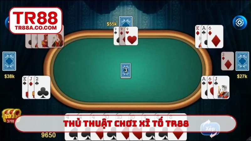 Thủ thuật chơi xì tố TR88 bách chiến bách thắng
